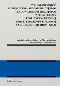 Dwuinstancyjność postępowania administracyjnego i sądowoadministracyjnego z perspektywy pozycji konstytucyjno-ustrojowej samorządu terytorialnego - Katarzyna Małysa-Sulińska - ebook