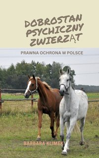 Dobrostan psychiczny zwierząt. Prawna ochrona w Polsce - Barbara Klimek - ebook