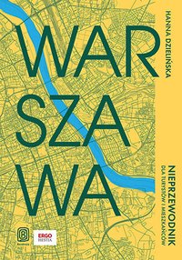 Warszawa. Nieprzewodnik dla turystów i mieszkańców - Hanna Dzielińska - ebook