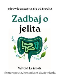 Zadbaj o jelita - Witold Leśniak - ebook
