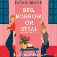 Beg, Borrow or Steal. Miłosny rozejm - Sarah Adams - audiobook