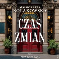 Czas zmian - Małgorzata Kołakowska - audiobook