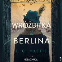 Wróżbitka z Berlina - J. C. Maetis - audiobook
