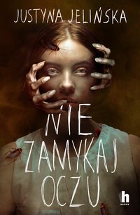 Nie zamykaj oczu - Justyna Jelińska - ebook