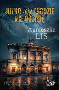 Jutro już nigdzie nie pojadę - Agnieszka Lis - ebook