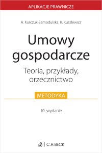 Umowy gospodarcze. Teoria przykłady orzecznictwo - Karolina Kuszlewicz - ebook
