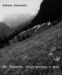 ON. Człowiek, który przybył w góry - Łukasz Razowski - ebook