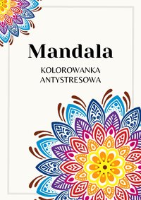 Mandale - kolorowanka antystresowa. Gotowa do wydruku. - Iris Aurora - ebook