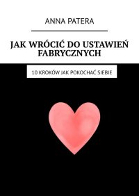 Jak wrócić do ustawień fabrycznych - Anna Patera - ebook