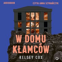 W domu kłamców - Kelsey Cox - audiobook