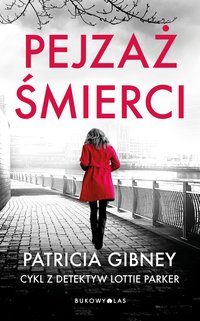 Pejzaż śmierci. Cykl z detektyw Lottie Parker - Patricia Gibney - ebook