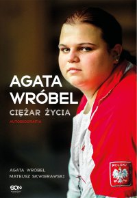 Agata Wróbel. Ciężar życia. Autobiografia - Agata Wróbel - ebook