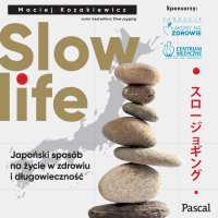 Slow life. Japoński sposób na życie w zdrowiu i długowieczność - Maciej Kozakiewicz - audiobook