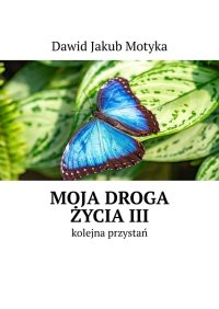 Moja droga życia III - Dawid Motyka - ebook