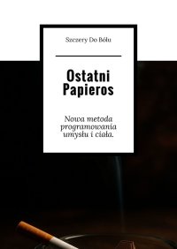 Ostatni Papieros - Szczery do Bólu - ebook
