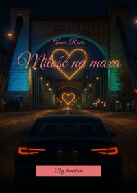 Miłość na maxa - Anna Rosa - ebook