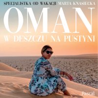 Oman. W deszczu na pustyni - Marta Knasiecka - audiobook