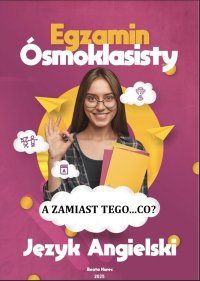 Egzamin ósmoklasisty z języka angielskiego. A zamiast tego...co? - Beata Kurec - ebook