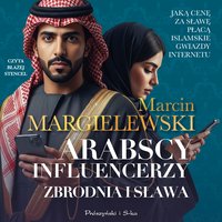 Arabscy influencerzy - Marcin Margielewski - audiobook