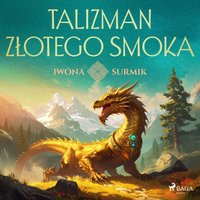 Talizman złotego smoka - Iwona Surmik - audiobook