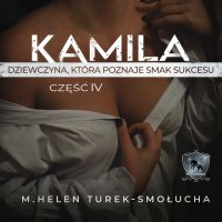 Kamila, dziewczyna która poznaje smak sukcesu - M. Helen Turek-Smołucha - audiobook