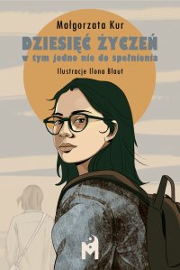 Dziesięć życzeń, w tym jedno nie do spełnienia - Małgorzata Kur - ebook