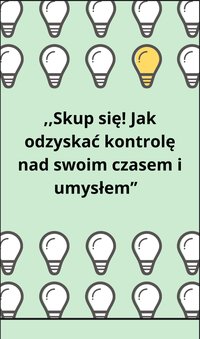 Skup się! Jak odzyskać kontrole nad swoim czasem i umysłem - Lili Vee - ebook