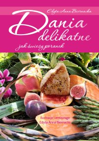 Dania delikatne jak świeży poranek - Edyta Anna Biernacka - ebook