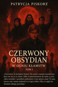 Czerwony Obsydian Tom 1 - W Ogniu Kłamstw - Patrycja Piskorz - ebook