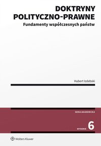 Doktryny polityczno-prawne. Fundamenty współczesnych państw - Hubert Izdebski - ebook