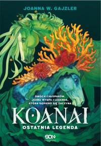 Koanai. Ostatnia legenda - Joanna W. Gajzler - ebook