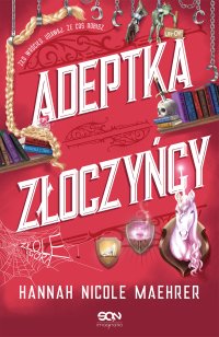 Adeptka złoczyńcy - Hannah Nicole Maehrer - ebook