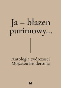 Ja – błazen purimowy… Antologia twórczości Mojżesza Brodersona - Dariusz Dekiert - ebook