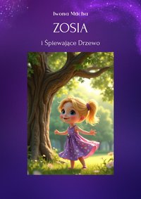 Zosia i Śpiewające Drzewo - Iwona Mucha - ebook