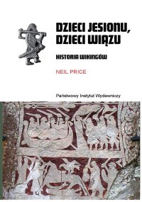 Dzieci jesionu, dzieci wiązu. Historia Wikingów - Neil Price - ebook