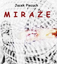 Miraże - Jacek Piecuch - ebook