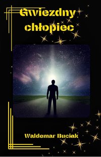 Gwiezdny chłopiec - Waldemar Buciak - ebook