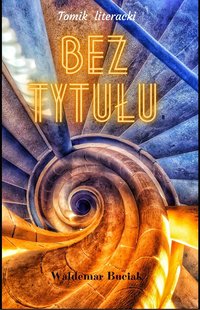 Bez tytułu - Waldemar Buciak - ebook