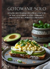 Gotowanie Solo: Książka kucharska dla pracujących w nocy || Szybkie, łatwe, zdrowe i przyjazne dla portfela przepisy - Cassie Quinoa - ebook