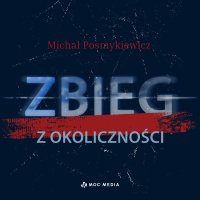 Zbieg z okoliczności - Michał Posmykiewicz - audiobook
