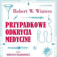 Przypadkowe odkrycia medyczne - Robert W. Winters - audiobook