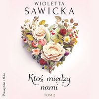 Ktoś między nami. Tom 2 - Wioletta Sawicka - audiobook
