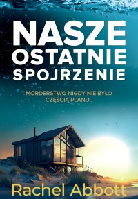 Nasze ostatnie spojrzenie - Rachel Abbott - ebook