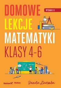 Domowe lekcje matematyki. Klasy 4-6 - Danuta Zaremba - ebook