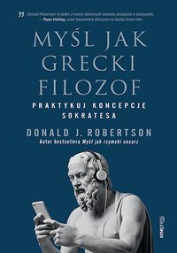Myśl jak grecki filozof. Praktykuj koncepcje Sokratesa - Donald J. Robertson - ebook