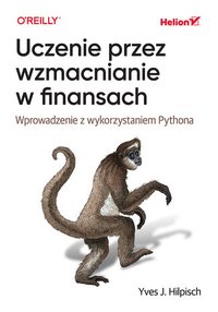 Uczenie przez wzmacnianie w finansach. Wprowadzenie z wykorzystaniem Pythona - Yves J. Hilpisch - ebook