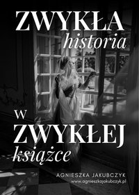 Zwykła historia w zwykłej książce Agnieszka Jakubczyk - Agnieszka Jakubczyk - ebook