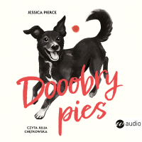 Dooobry pies.Jak zbudować pełną radości relację ze swoim zwierzakiem - Jessica Pierce - audiobook