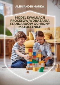 Model ewaluacji procesów wdrażania standardów ochrony małoletnich - Aleksander Mańka - ebook