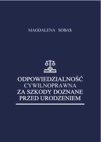 Odpowiedzialność cywilnoprawna za szkody doznane przed urodzeniem - Magdalena Sobas - ebook